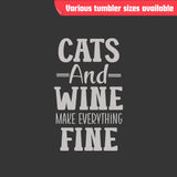 Cats and Wine Make Everything Fine Tumbler – Laser Engraved Stainless Steel