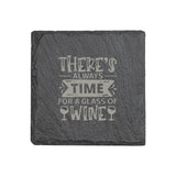 There's Always Time for a Glass of Wine 4" x 4" Slate Coaster – Laser Etched, Genuine Slate with Foam Pads