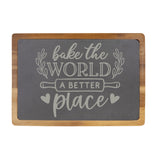 Bake the World a Better Place Engraved Acacia Wood & Slate Cutting Board