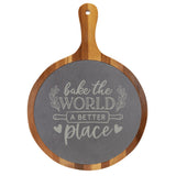 Laser Engraved "Bake the World a Better Place" Round Acacia Wood & Slate Cutting/Serving Board with Handle
