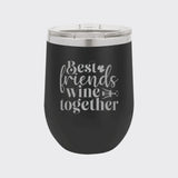 Black 12 oz stemless wine tumbler laser engraved with "Best Friends Wine Together"