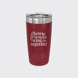Maroon 20 oz tumbler laser engraved with "Best Friends Wine Together"