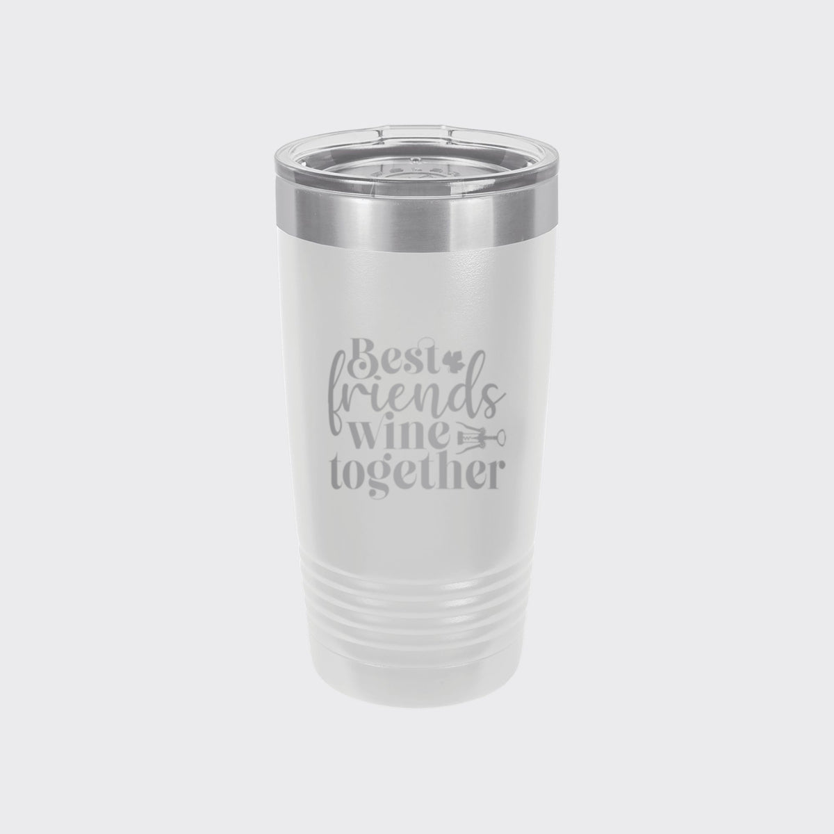 White 20 oz tumbler laser engraved with "Best Friends Wine Together"