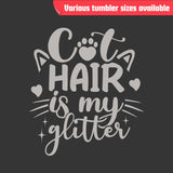 Cat Hair Is My Glitter Tumbler - Laser Engraved Stainless Steel, Insulated