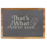 Acacia Wood & Slate Cutting Board - "That's What Cheese Said" Laser Engraving