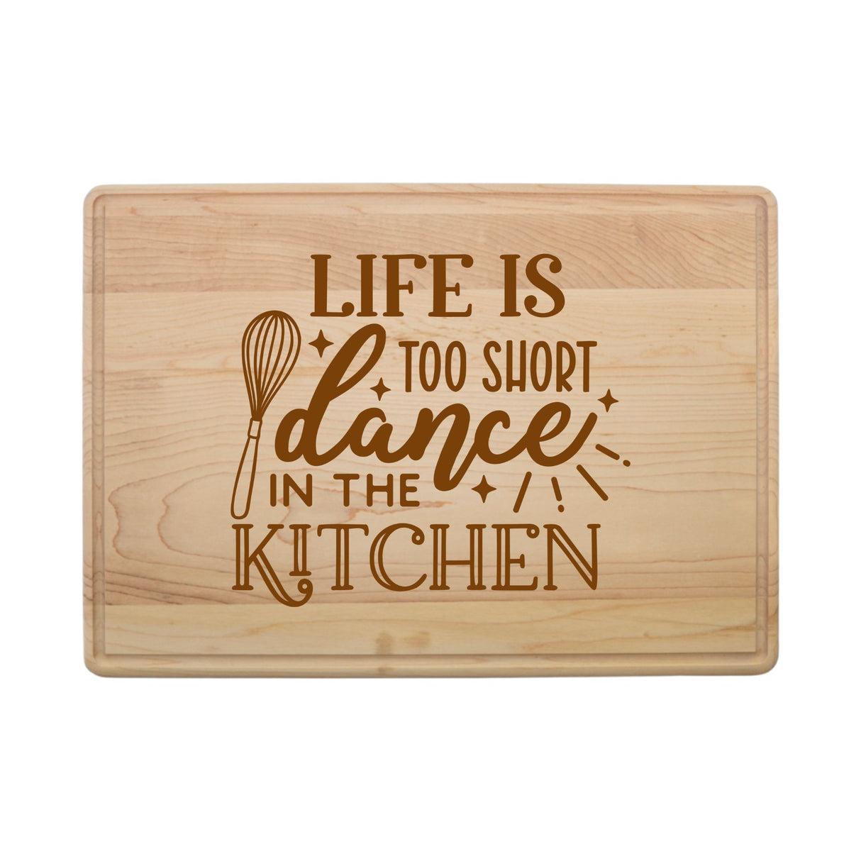 Laser Engraved Maple Cutting Board – "Life is Too Short, Dance in the Kitchen" Design