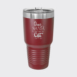 Maroon 30 oz tumbler laser engraved with "Dear Santa, Don't Forget the Cat"