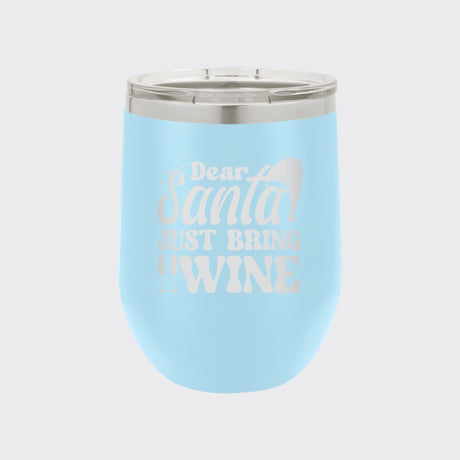 Light Blue 12 oz stemless wine tumbler laser engraved with "Dear Santa, Just Bring Wine"