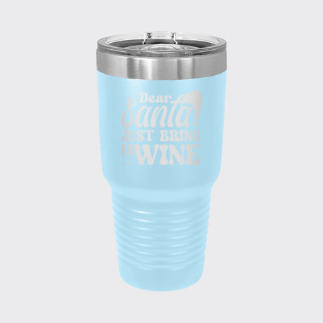 Light Blue 30 oz tumbler laser engraved with "Dear Santa, Just Bring Wine"