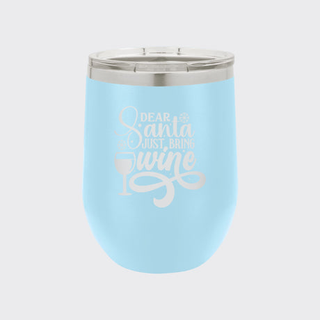Light Blue 12 oz stemless wine tumbler laser engraved with "Dear Santa, Just Bring Wine"