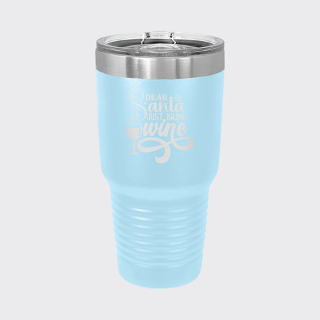 Light Blue 30 oz tumbler laser engraved with "Dear Santa, Just Bring Wine"