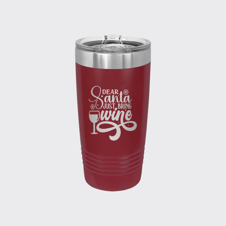 Maroon 20 oz tumbler laser engraved with "Dear Santa, Just Bring Wine"