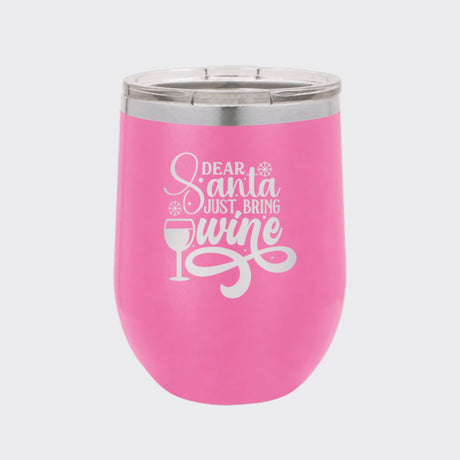 Pink 12 oz stemless wine tumbler laser engraved with "Dear Santa, Just Bring Wine"