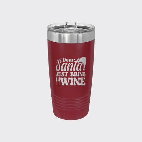 Maroon 20 oz tumbler laser engraved with "Dear Santa, Just Bring Wine"