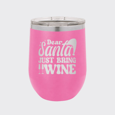 Pink 12 oz stemless wine tumbler laser engraved with "Dear Santa, Just Bring Wine"