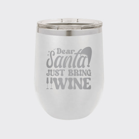 White 12 oz stemless wine tumbler laser engraved with "Dear Santa, Just Bring Wine"