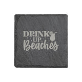 "Drink Up Beaches" 4" x 4" Slate Coaster – Laser Etched, Genuine Slate with Foam Pads