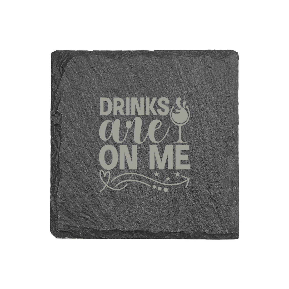 "Drinks Are On Me" 4" x 4" Slate Coaster – Laser Etched, Genuine Slate with Foam Pads