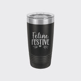 Black 20 oz tumbler laser engraved with "Feline Festive"