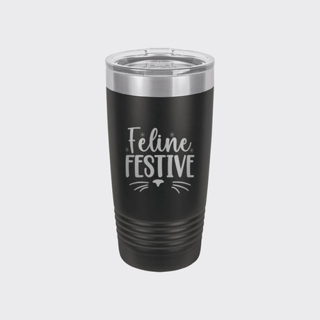 Black 20 oz tumbler laser engraved with "Feline Festive"