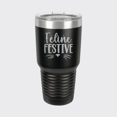 Black 30 oz tumbler laser engraved with "Feline Festive"