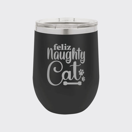 Black 12 oz stemless wine tumbler laser engraved with "Feliz Naughty Cat"