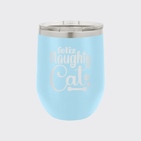 Light Blue 12 oz stemless wine tumbler laser engraved with "Feliz Naughty Cat"