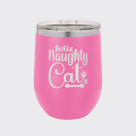 Pink 12 oz stemless wine tumbler laser engraved with "Feliz Naughty Cat"