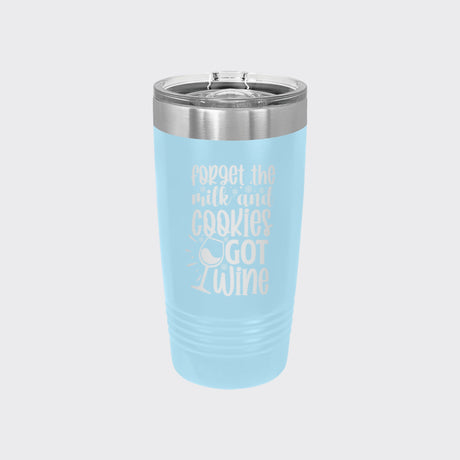 Light Blue 20 oz tumbler laser engraved with "Forget the Milk and Cookies, I've Got Wine"