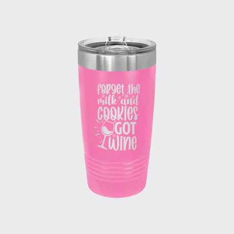 Pink 20 oz tumbler laser engraved with "Forget the Milk and Cookies, I've Got Wine"