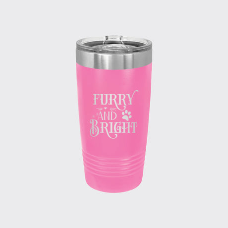 Pink 20 oz tumbler laser engraved with "Furry and Bright"