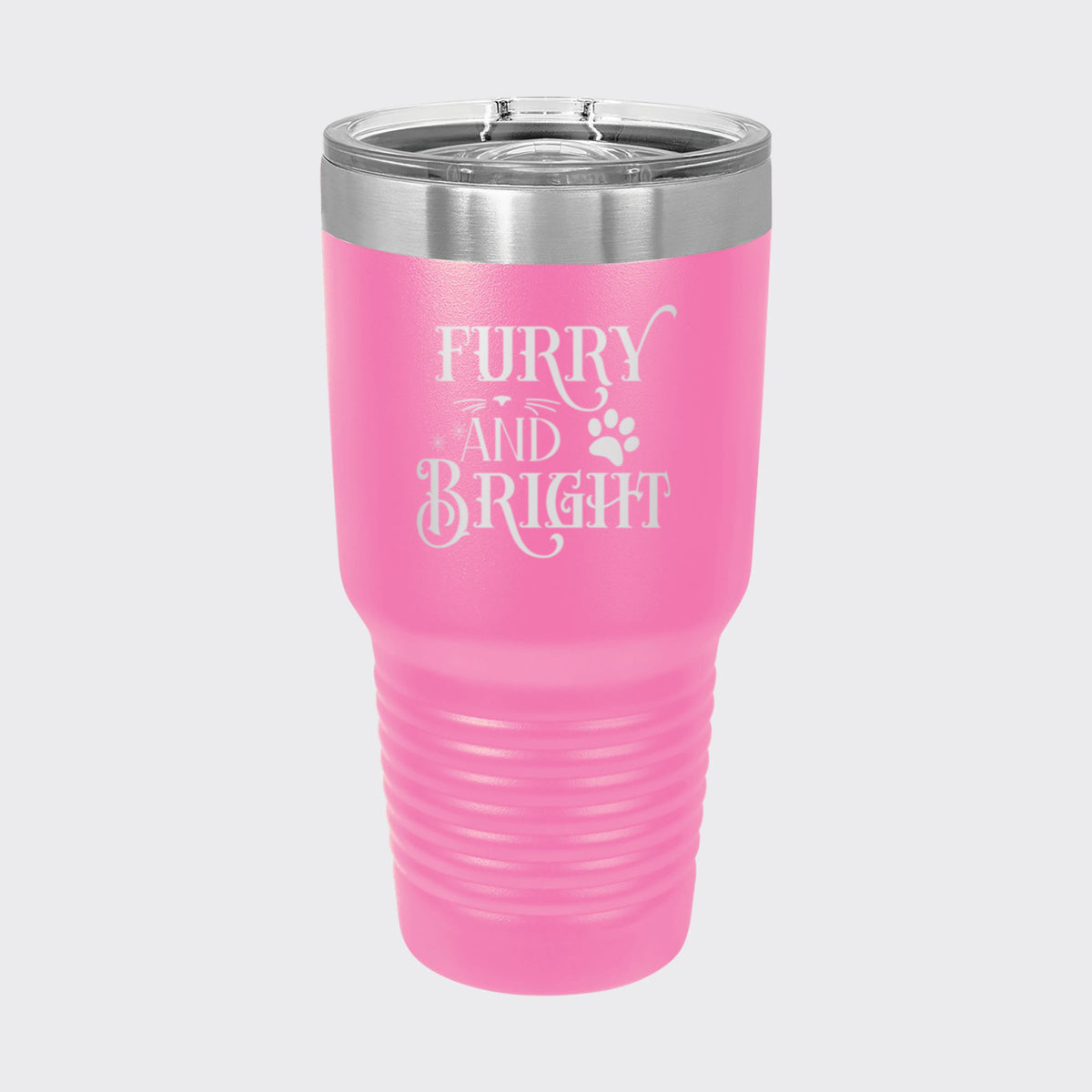 Pink 30 oz tumbler laser engraved with "Furry and Bright"