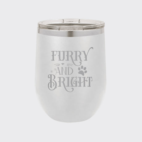 White 12 oz stemless wine tumbler laser engraved with "Furry and Bright"