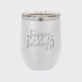 White 12 oz stemless wine tumbler laser engraved with "Happy Holidays"