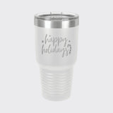 White 30 oz tumbler laser engraved with "Happy Holidays"