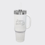 White 40 oz tumbler with handle and straw laser engraved with "Happy Holidays"