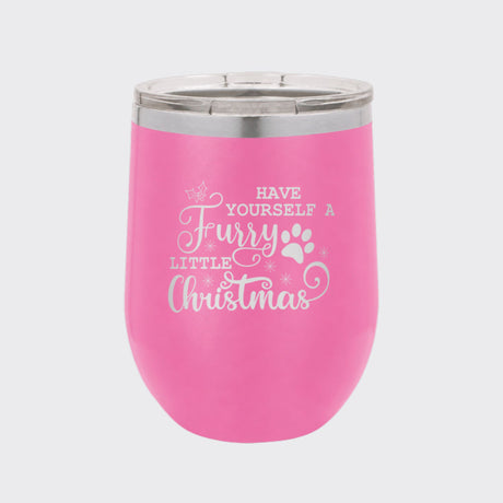 Pink 12 oz stemless wine tumbler laser engraved with "Have Yourself a Furry Little Christmas"