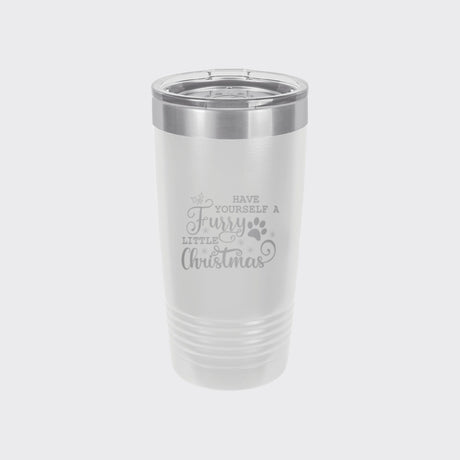 White 20 oz tumbler laser engraved with "Have Yourself a Furry Little Christmas"