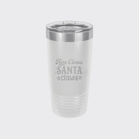 White 20 oz tumbler laser engraved with "Here Comes Santa Claws"