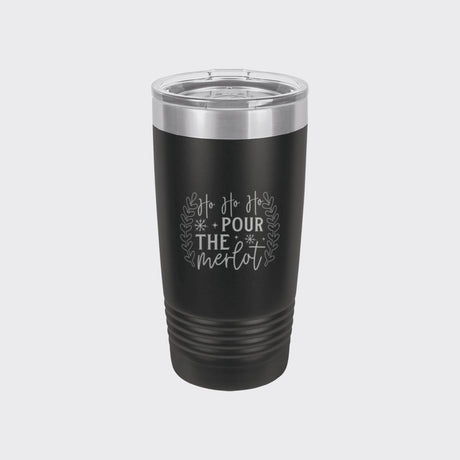 Black 20 oz tumbler laser engraved with "Ho Ho Ho, Pour the Merlot"