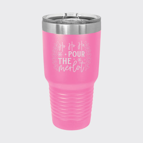 Pink 30 oz tumbler laser engraved with "Ho Ho Ho, Pour the Merlot"