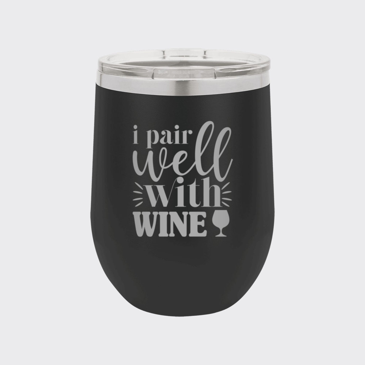Black 12 oz stemless wine tumbler laser engraved with "I Pair Well with Wine"