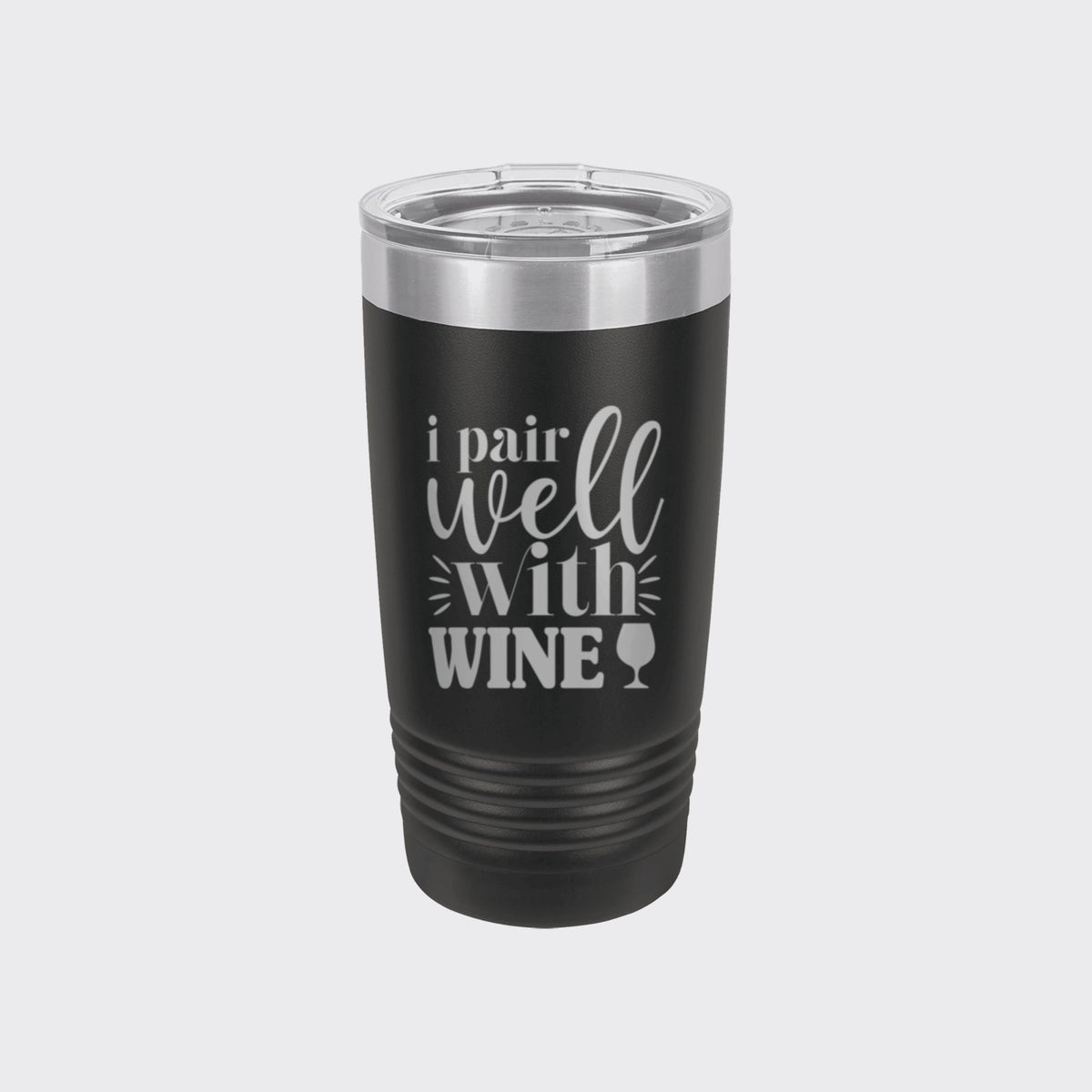 Black 20 oz tumbler laser engraved with "I Pair Well with Wine"
