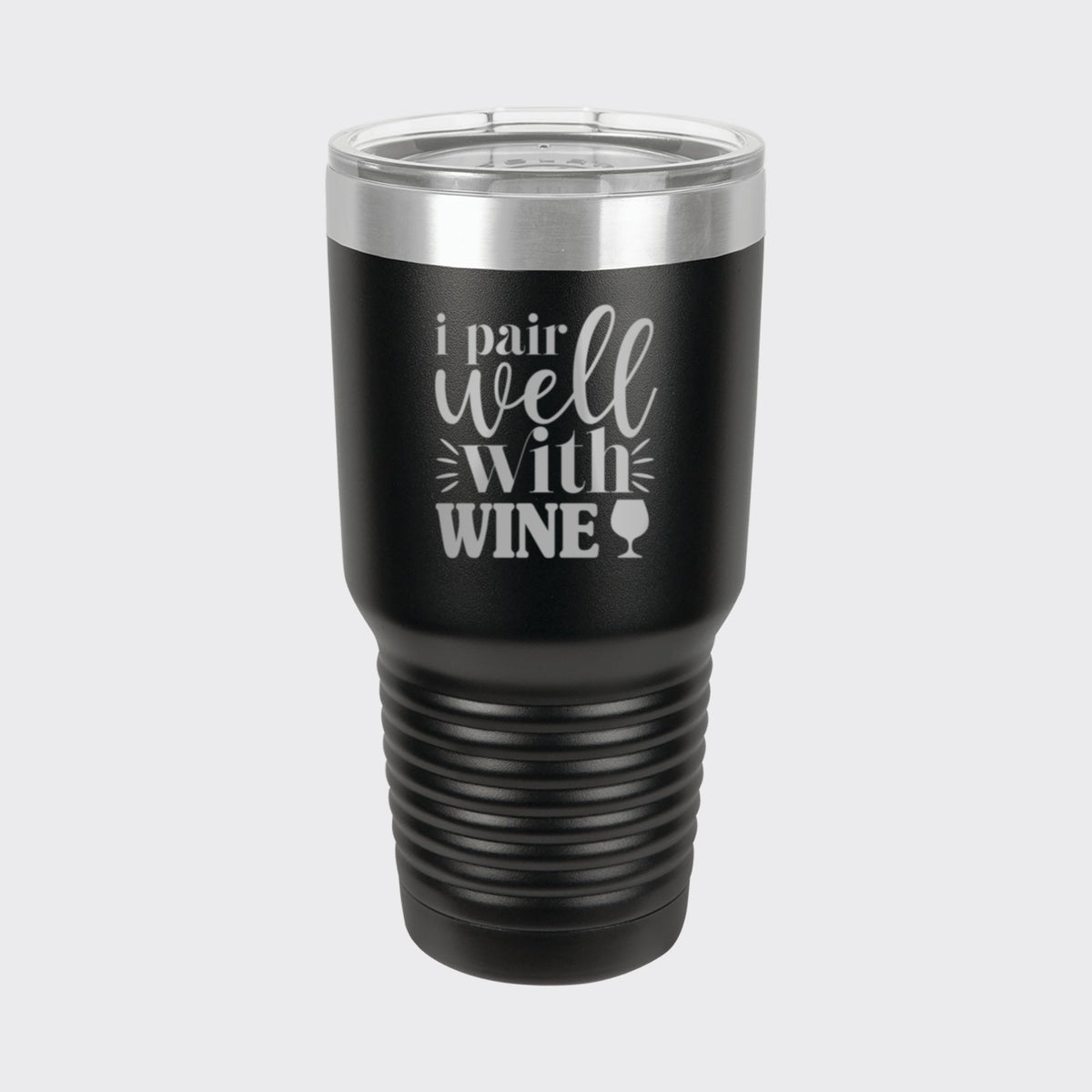 Black 30 oz tumbler laser engraved with "I Pair Well with Wine"