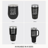 I Pair Well with Wine laser engraved tumbler in black, shown in all four sizes: 12, 20, 30 and 40 oz