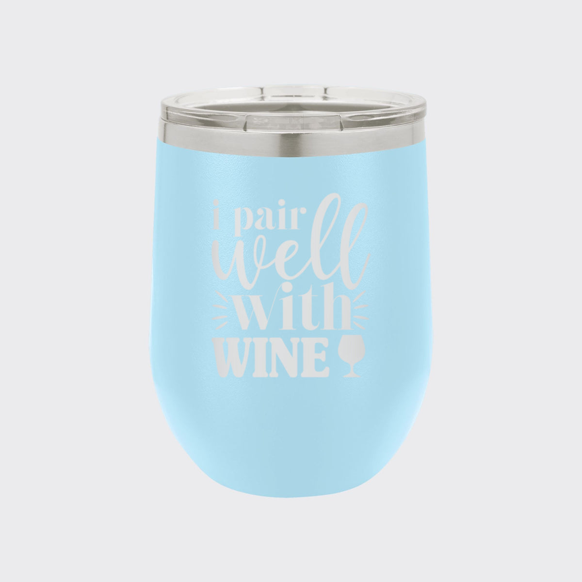 Light Blue 12 oz stemless wine tumbler laser engraved with "I Pair Well with Wine"