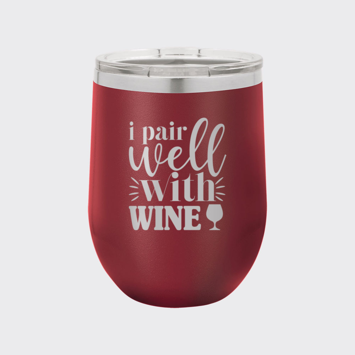 Maroon 12 oz stemless wine tumbler laser engraved with "I Pair Well with Wine"