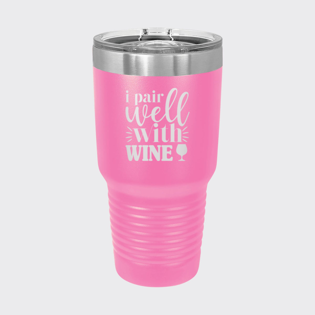 Pink 30 oz tumbler laser engraved with "I Pair Well with Wine"