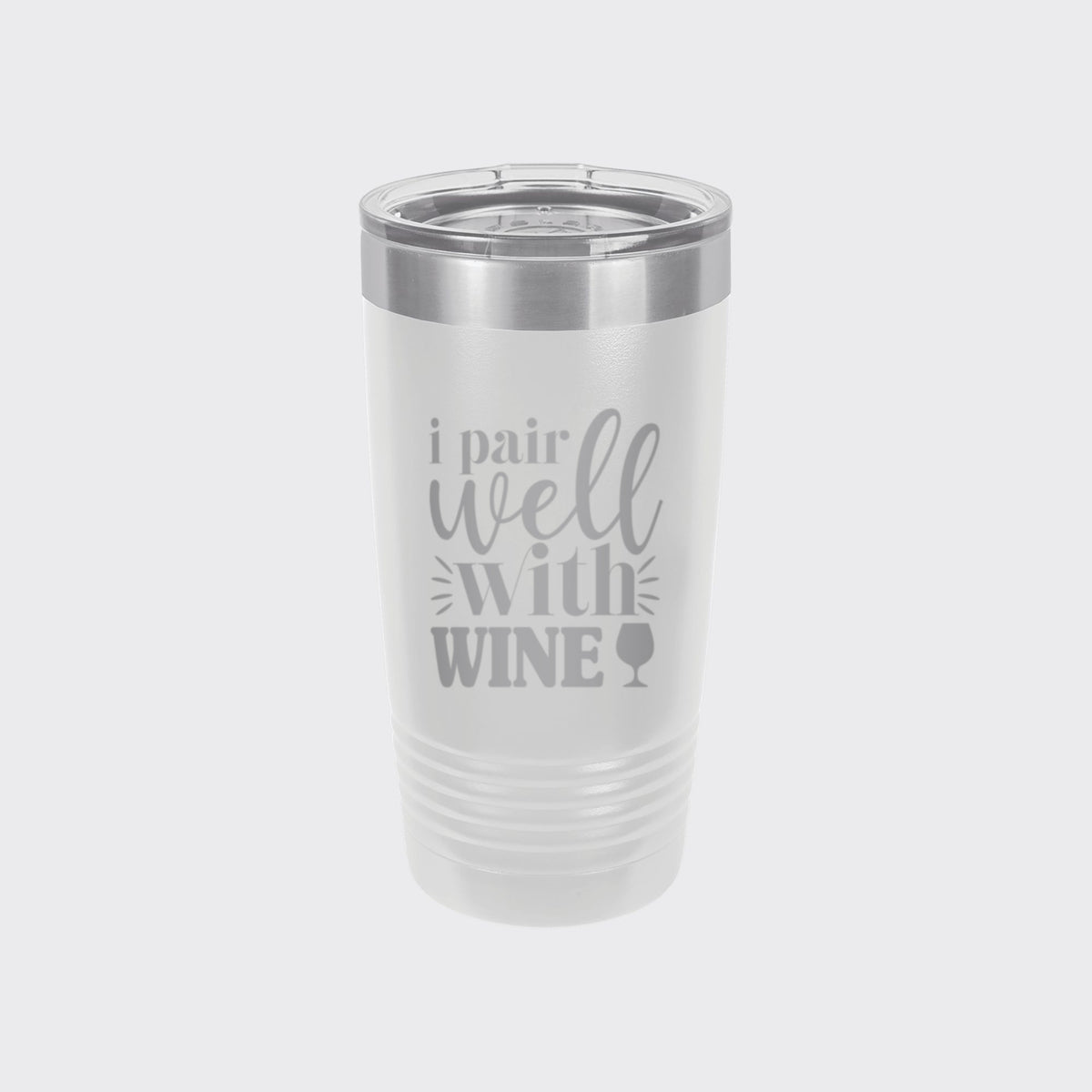 White 20 oz tumbler laser engraved with "I Pair Well with Wine"