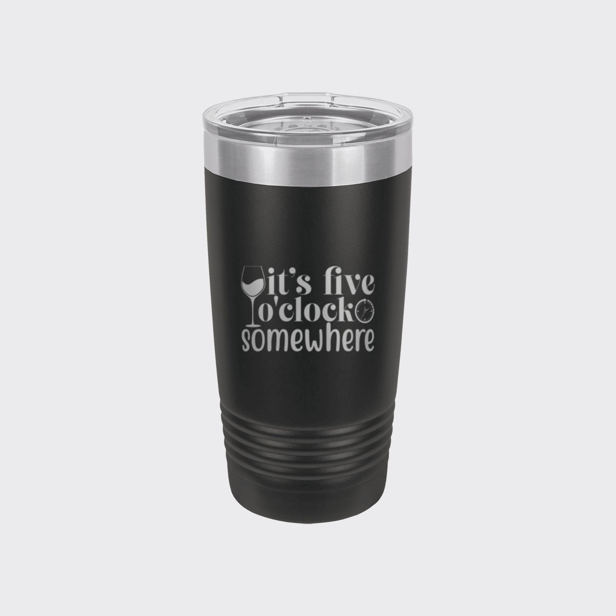 Black 20 oz tumbler laser engraved with "It's Five O'Clock Somewhere"